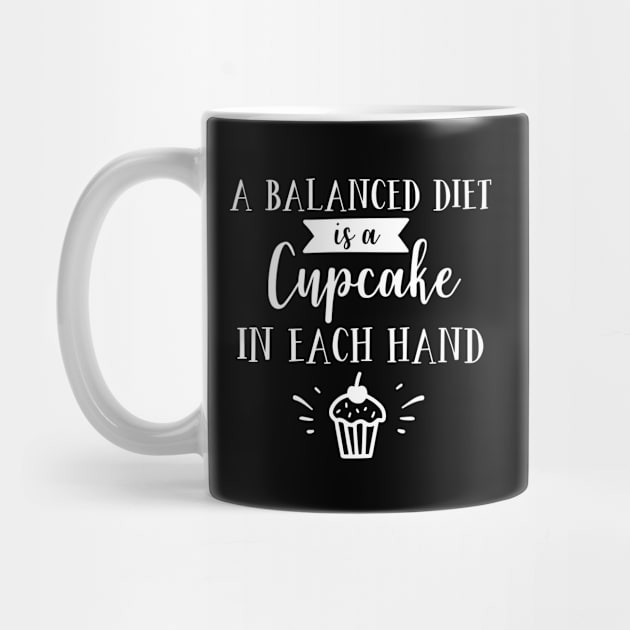 A Balanced Diet Is A Cupcake In Each Hand by ThrivingTees